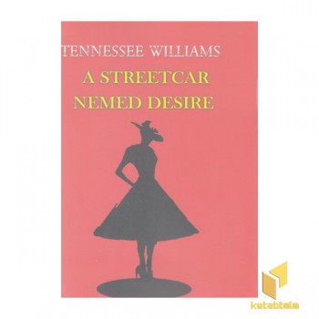 کتاب زبان انگلیسی اتوبوسی به نام هوس-A streetcar Nemed desire